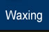 Waxing